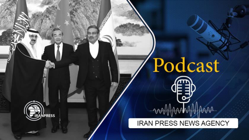 Iranpress: Podcast: Iran, Saudi Arabia agree to resume relations