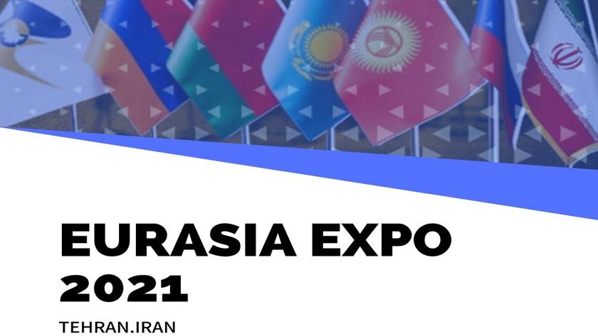 Iranpress: Eurasia Expo 2021; opportunity to expand Iran-EAEU trade ties