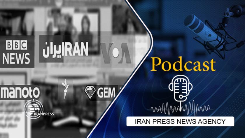 Iranpress: Podcast: Anti-Iranian media spread fake news to distrup public mind