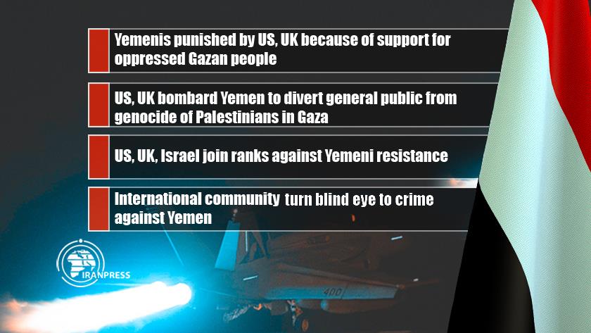 Iranpress: US-UK attack on Yemen to diverts public opinion from Israeli genocide in Gaza