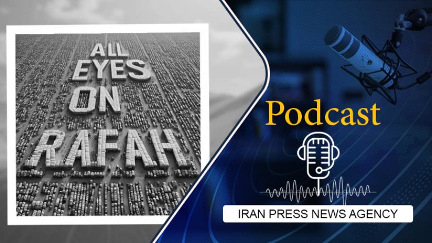 Iranpress: Podcast: ‘All Eyes on Rafah’ images shared 48 million times globally