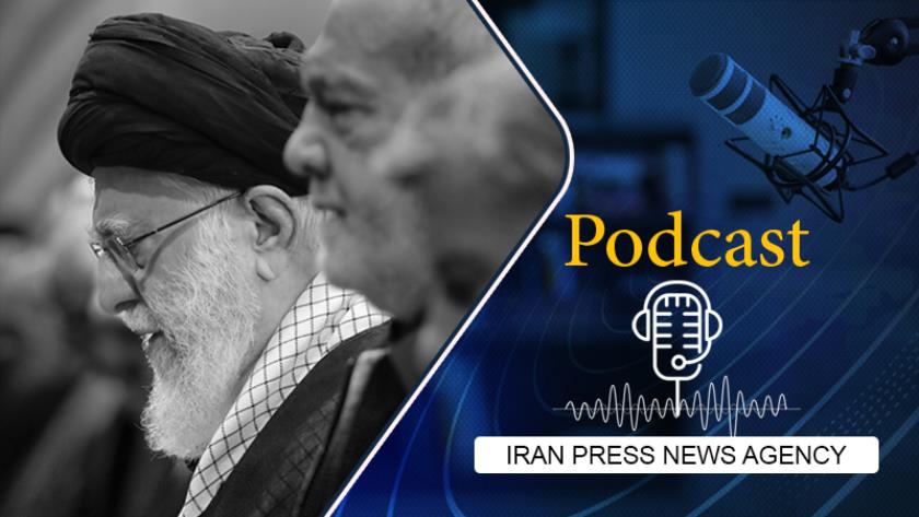 Iranpress: Podcast: Leader Says Iran Will Punish Israel for Cowardly Terror of Ismail Haniyeh 